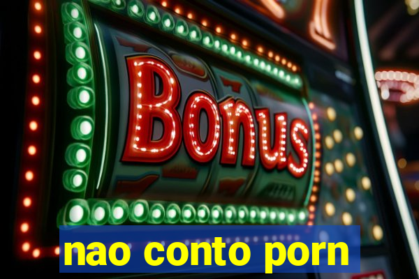 nao conto porn